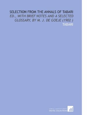 Selection from the Annals of Tabari: Edited with Brief Notes and a Selected Glossary by Muhammad Ibn Jarir Al-Tabari