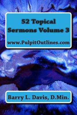 52 Topical Sermons Volume 3 by Barry L. Davis