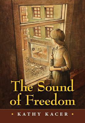 The Sound of Freedom by Kathy Kacer
