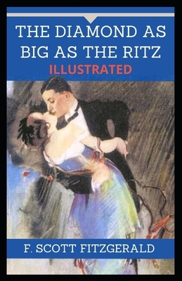 The Diamond as Big as the Ritz Illustrated by F. Scott Fitzgerald