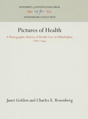 Pictures of Health by Janet Golden, Charles E. Rosenberg