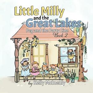 Little Milly and the Great Lakes: Peg and the Party Line by Kelly McInenly