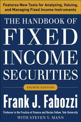 The Handbook of Fixed Income Securities, Eighth Edition by Steven V. Mann, Frank J. Fabozzi