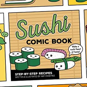 Sushi Comic Book: Step-by-Step Recipes by Amy Crabtree