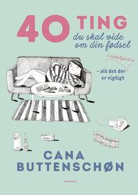 40 ting du skal vide om din fødsel by Cana Buttenschøn