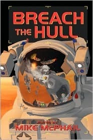 Breach the Hull by Jack Campbell, John C. Wright, Bud Sparhawk, C.J. Henderson, Tony Ruggiero, Mike McPhail, Jeffrey Lyman, Danielle Ackley-McPhail, Patrick Thomas, Jack McDevitt, John G. Hemry, James Chambers, James Daniel Ross, Lawrence M. Schoen