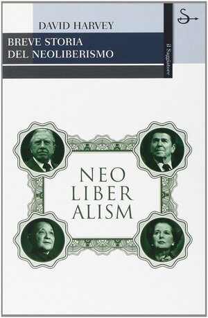 Breve storia del neoliberismo by David Harvey
