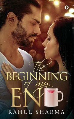 The Beginning of My End by Rahul Sharma