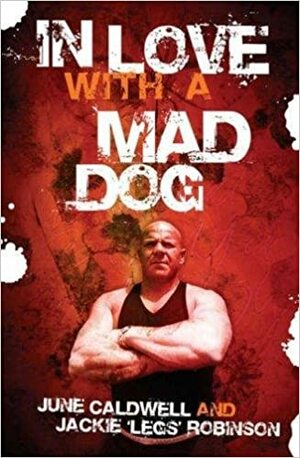 In Love with a Mad Dog by June Caldwell