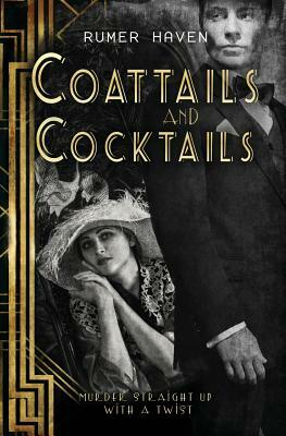 Coattails and Cocktails: Murder Straight Up with a Twist by Rumer Haven