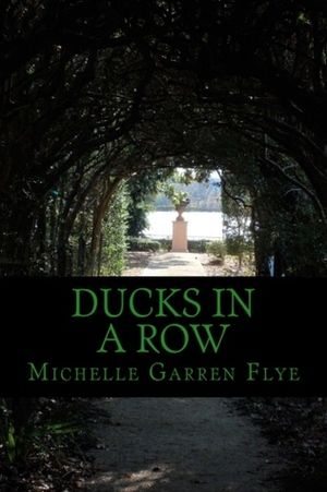Ducks in a Row by Michelle Garren Flye