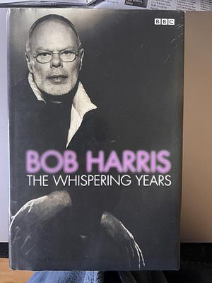 The Whispering Years by Bob Harris