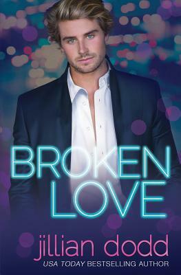 Broken Love by Jillian Dodd