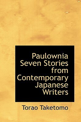 Paulownia: Seven Stories from Contemporary Japanese Writers by Kafū Nagai, Ōgai Mori, Torao Taketomo, Tōson Shimazaki