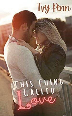 This Thing Called Love by Ivy Penn