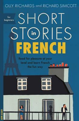 Short Stories in French for Beginners by Olly Richards