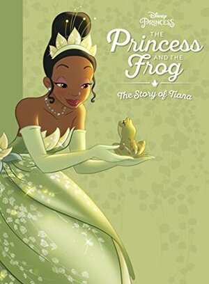 The Princess and The Frog The Story of Tiana (Disney Prncess) by Walt Disney Company