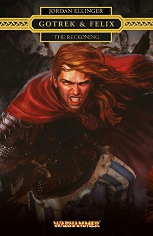 Gotrek & Felix: The Reckoning by Jorden Ellinger