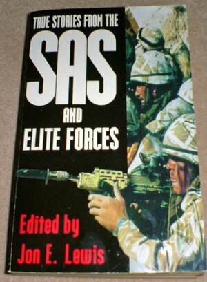 True Stories From The Sas And Elite Forces by Jon E. Lewis