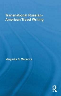 Transnational Russian-American Travel Writing by Margarita Marinova