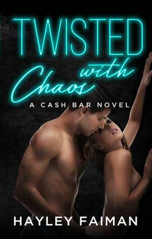 Twisted with Chaos by Hayley Faiman