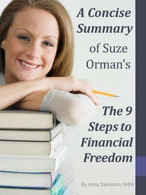 A Concise Summary of Suze Orman's The 9 Steps to Financial Freedom by Anna Davidson