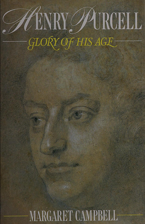 Henry Purcell: Glory of His Age by Margaret Campbell