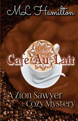 Cafe Au Lait by M. L. Hamilton