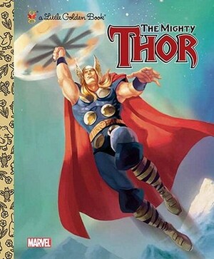 The Mighty Thor (Marvel: Thor) by Billy Wrecks, Golden Books, Storybook Art Group