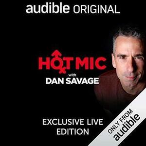Hot Mic LIVE with Dan Savage by Dan Savage