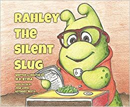 Rahley the Silent Slug by N.D. Byma