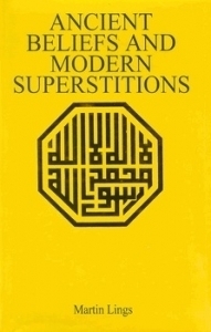 Ancient Beliefs and Modern Superstitions by Martin Lings
