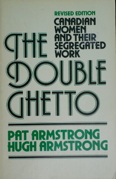 Double Ghetto by Pat Armstrong, Hugh Armstrong