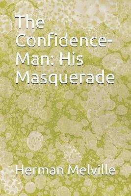 The Confidence-Man: His Masquerade by Herman Melville