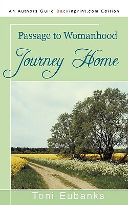 Journey Home: Passage to Womanhood by Toni Eubanks