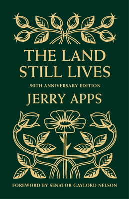 The Land Still Lives by Jerry Apps