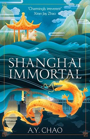 Shanghai Immortal by A.Y. Chao