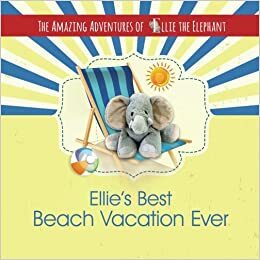 Ellie's Best Beach Vacation Ever by Marci Fair