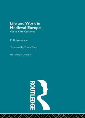 Life and Work in Medieval Europe by P. Boissonnade