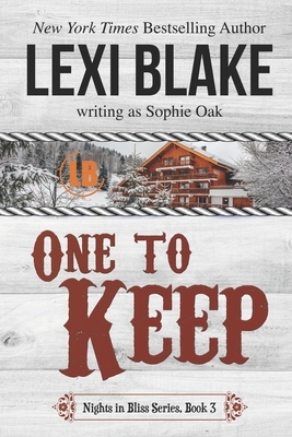 One to Keep (Nights in Bliss, Colorado Book 3) by Sophie Oak, Lexi Blake