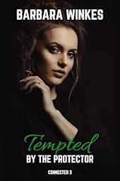 Tempted by the Protector by Barbara Winkes