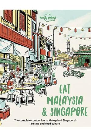 Eat Malaysia and Singapore 1 by Lonely Planet Food