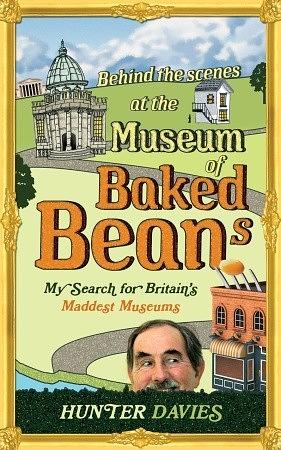 Behind the Scenes at the Museum of Baked Beans An Odd-ysey by Hunter Davies