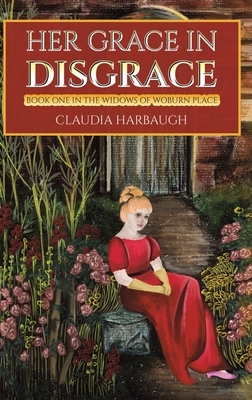 Her Grace in Disgrace by Claudia Harbaugh