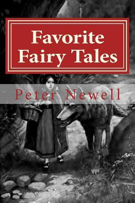 Favorite Fairy Tales: The original edition of 1907 by Peter Newell