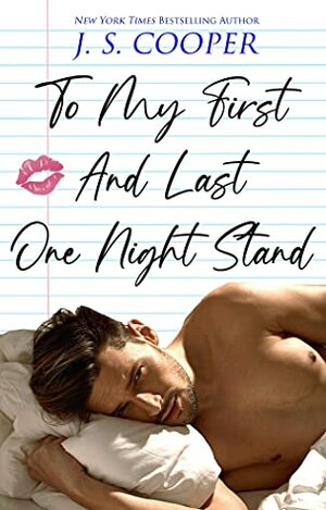 To My First And Last One Night Stand by J.S. Cooper