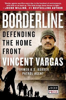 Borderline: Defending the Home Front by Vincent Vargas