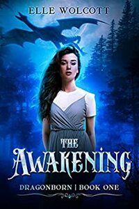 The Awakening (Dragonborn Book 1) by Elle Wolcott