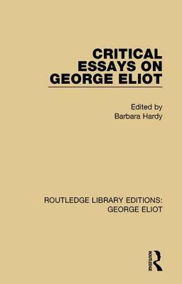 Critical Essays on George Eliot by Barbara Hardy