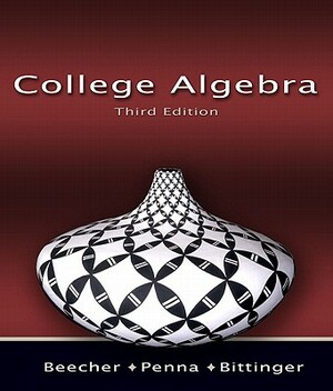 College Algebra Value Pack (Includes Mymathlab/Mystatlab Student Access Kit & Video Lectures on CD with Optional Captioning for College Algebra) by Marvin L. Bittinger, Judith A. Penna, Judith A. Beecher